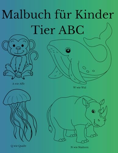 Malbuch Tier-ABC: Male Tierbilder aus von A wie Affe bis Z wie Ziege