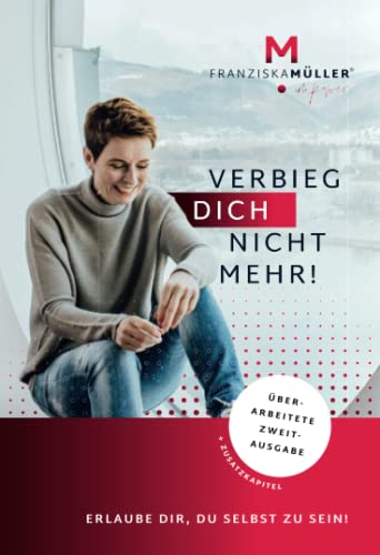 Verbieg dich nicht mehr!: Erlaube dir, du selbst zu sein! von Independently published