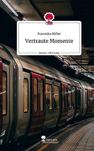 Vertraute Momente. Life is a Story - story.one