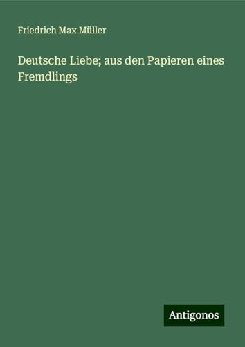 Deutsche Liebe; aus den Papieren eines Fremdlings