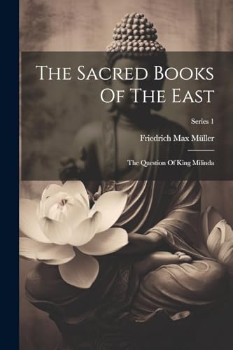 The Sacred Books Of The East: The Question Of King Milinda; Series 1 von Legare Street Press