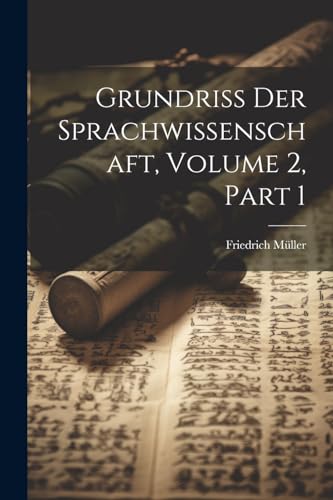 Grundriss Der Sprachwissenschaft, Volume 2, part 1 von Legare Street Press