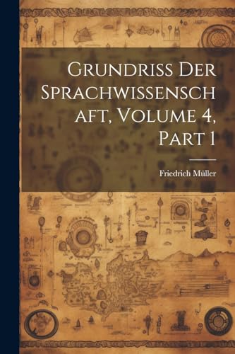 Grundriss Der Sprachwissenschaft, Volume 4, part 1 von Legare Street Press