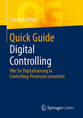 Quick Guide Digital Controlling: Wie Sie Digitalisierung in Controlling-Prozessen umsetzen von Springer