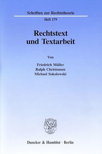 Rechtstext und Textarbeit. (Schriften zur Rechtstheorie)