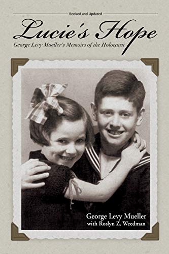 Lucie's Hope: George Levy Mueller's Memoirs of the Holocaust von Glm Books