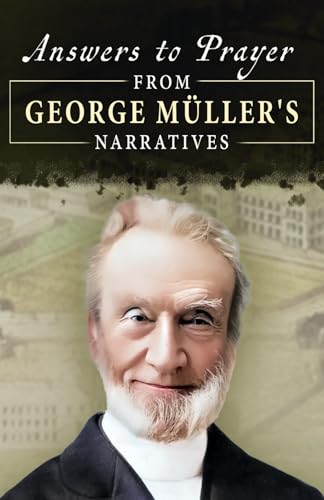 Answers to Prayer, from George Müller's Narratives von Independently published