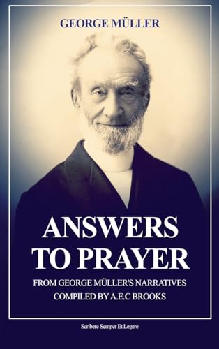 Answers to Prayer: from George Müller's Narratives (New Large Print edition followed by a short biography) von Ssel