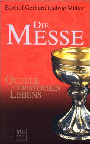 Die Messe: Quelle christlichen Lebens Die Messe: Quelle christlichen Lebens