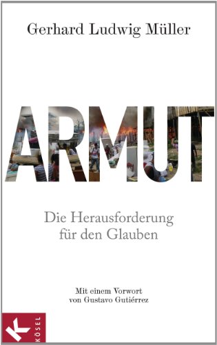 Armut: Die Herausforderung für den Glauben - Mit einem Geleitwort von Papst Franziskus