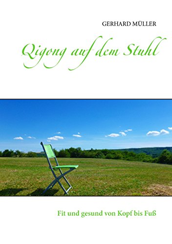 Qigong auf dem Stuhl: Fit und gesund von Kopf bis Fuß