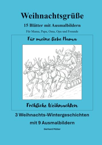 Weihnachtsgrüße 15 DIN A 4 - Blätter mit Ausmalbildern für Mama, Papa, Oma, Opa und Freunde: 3 Weihnachts-Wintergeschichten mit 9 Ausmalbildern von Bookmundo