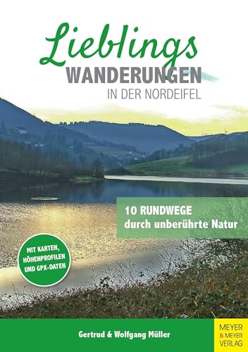 Lieblingswanderungen in der Nordeifel: 10 Rundwege durch unberührte Natur