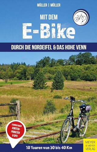 Mit dem E-Bike durch die Nordeifel und das Hohe Venn: 10 Touren von 30 bis 40 km von Meyer & Meyer Sport