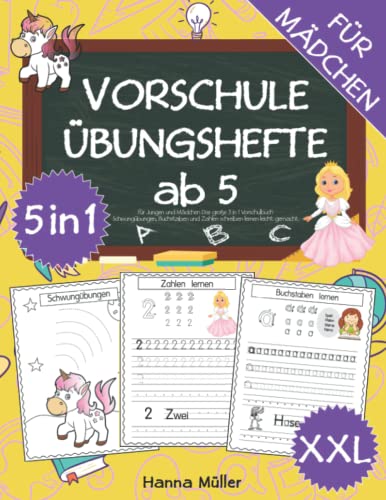 Vorschule Übungshefte ab 5 für Jungen und Mädchen: Das große 3 in 1 Vorschulbuch - Schwungübungen, Buchstaben und Zahlen schreiben lernen leicht gemacht von Independently published