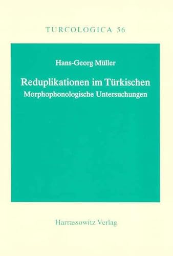 Reduplikationen im Türkischen: Morphophonologische Untersuchungen (Turcologica, Band 56)