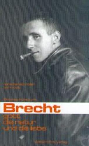 Brechts frühe Lyrik: Brecht, Gott, die Natur und die Liebe