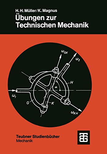 Übungen zur Technischen Mechanik (Leitfäden der angewandten Mathematik und Mechanik - Teubner Studienbücher, Band 23)