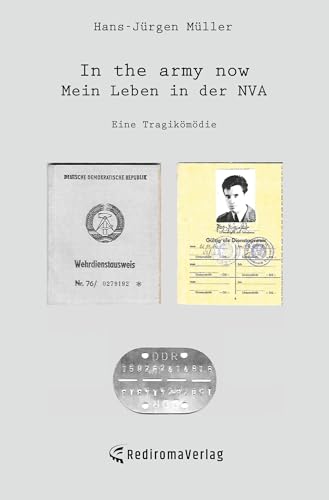 In the army now - Mein Leben in der NVA: Eine Tragikomödie von Rediroma-Verlag