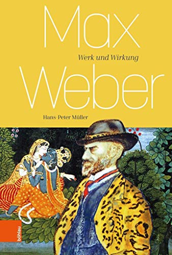 Max Weber: Werk und Wirkung von Bohlau Verlag