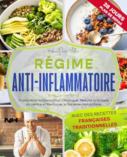 RÉGIME ANTI-INFLAMMATOIRE: Combattre l'inflammation chronique, Réduire la graisse du ventre et Renforcer le système immunitaire. Avec des recettes françaises traditionnelles von Nimbus House
