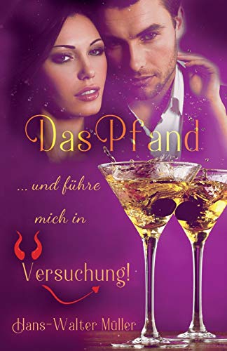Das Pfand: ... und führe mich in Versuchung! (Die Liebe(n) Seines Lebens) von Independently Published