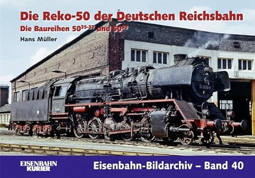 Die Reko-50 der Deutschen Reichsbahn: Die Baureihen 50.35-37 und 50.50 (Eisenbahn-Bildarchiv)