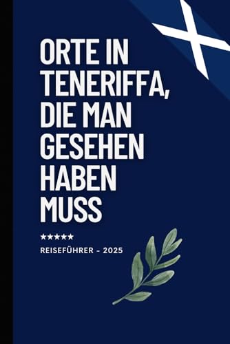 Orte in Teneriffa, die man gesehen haben muss: Reiseführer (Auflage 2025) (Das kleine Reisebuch, Band 25)