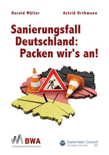Sanierungsfall Deutschland: Packen wir’s an!: Wie wir der Deindustrialisierung entgegenwirken können Sanierungsfall Deutschland: Packen wir’s an!: Wie wir der Deindustrialisierung entgegenwirken können