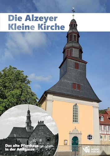 Die Alzeyer Kleine Kirche (Alzeyer Geschichtsblätter) von Worms Verlag