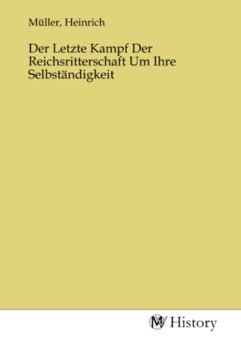 Der Letzte Kampf Der Reichsritterschaft Um Ihre Selbständigkeit von MV-History