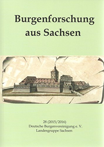 Burgenforschung aus Sachsen / Burgenforschung aus Sachsen 28 (2015/2016): Beiträge zur Burgenforschung im Freistaat Sachsen und angrenzender Gebiete