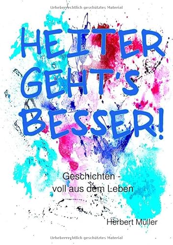Heiter geht's besser!: Geschichten - voll aus dem Leben von epubli