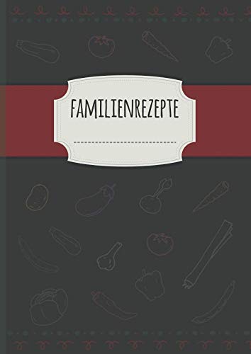 Familienrezepte: Leeres Rezeptbuch zum Selberschreiben, ein Koch- und Backbuch für eigene Koch- und Backrezepte zum selbst schreiben mit Vordrucken und Register, A4, Platz für 100 Rezeptideen Familienrezepte: Leeres Rezeptbuch zum Selberschreiben, ein Koch- und Backbuch für eigene Koch- und Backrezepte zum selbst schreiben mit Vordrucken und Register, A4, Platz für 100 Rezeptideen