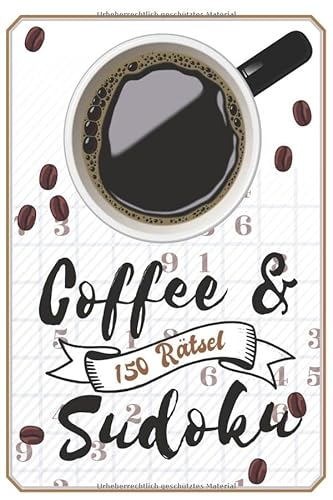 Coffee & Sudoku 150 Rätsel: Mittelschwer & Schwer: Rätselheft für Erwachsene am Morgen oder in der Kaffeepause, Rätselblock