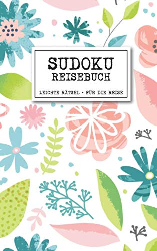 Sudoku Reisebuch - Leichte Rätsel + Für die Reise: Sudoku Rätselbuch für Erwachsene im Taschenformat Sudoku Reisebuch - Leichte Rätsel + Für die Reise: Sudoku Rätselbuch für Erwachsene im Taschenformat