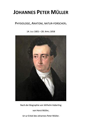 Johannes Peter Müller: Physiologe, Anatom, Natur-Forscher.