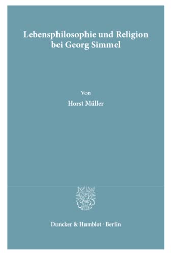 Lebensphilosophie und Religion bei Georg Simmel.