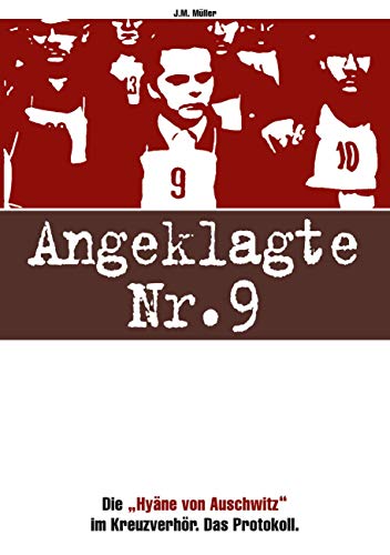 Angeklagte Nr. 9: Die "Hyäne von Auschwitz" im Kreuzverhör von Books on Demand GmbH