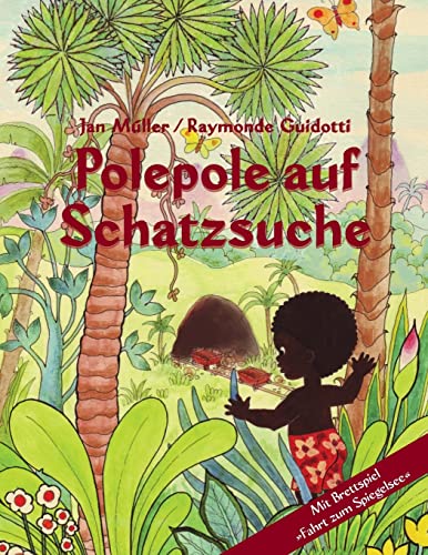 Polepole auf Schatzsuche: Ein Märchen der Morgenröte / mit Brettspiel "Fahrt zum Spiegelsee" von Createspace Independent Publishing Platform