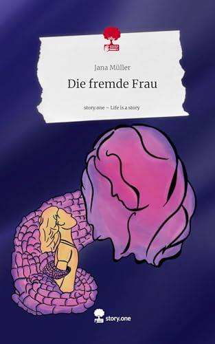 Die fremde Frau. Life is a Story - story.one von story.one publishing