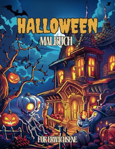 Gruseliges Halloween: Das ultimative Malbuch für Erwachsene: Tauchen Sie ein in die düstere Schönheit von Kürbissen, Werwölfen, Skeletten und mehr von Independently published