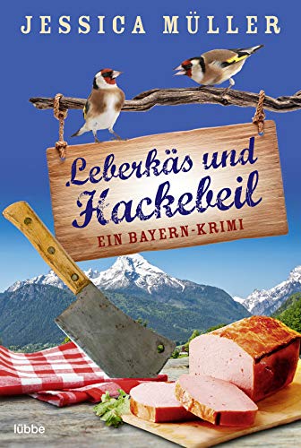 Leberkäs und Hackebeil: Ein Bayern-Krimi (Hauptkommissar Hirschberg, Band 2) von Bastei Lübbe