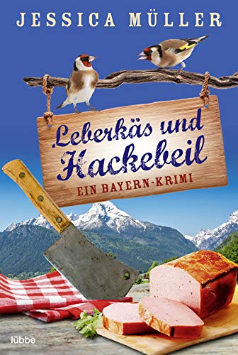 Leberkäs und Hackebeil: Ein Bayern-Krimi (Hauptkommissar Hirschberg, Band 2) von Lübbe