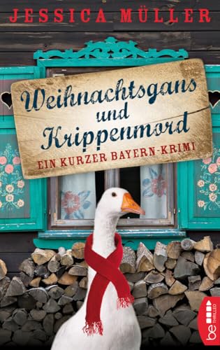 Weihnachtsgans und Krippenmord: Ein kurzer Bayern-Krimi (Hauptkommissar Hirschberg) Weihnachtsgans und Krippenmord: Ein kurzer Bayern-Krimi (Hauptkommissar Hirschberg)
