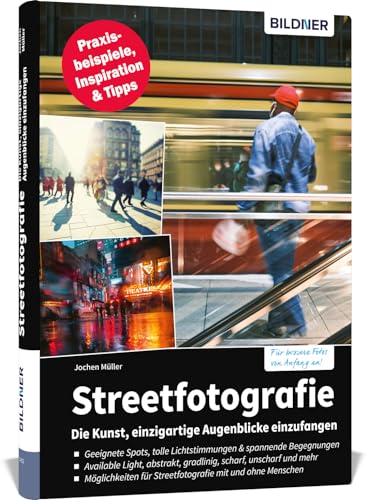 Streetfotografie - Die Kunst, einzigartige Augenblicke einzufangen von BILDNER Verlag