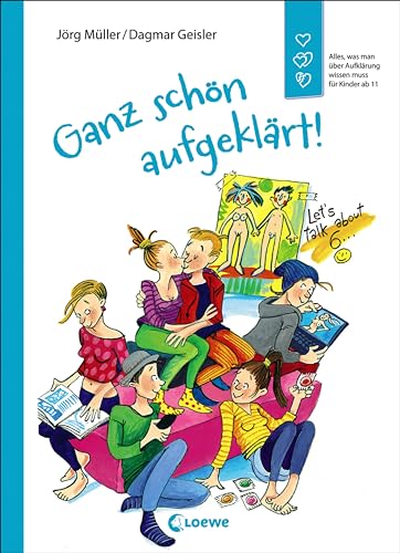 Ganz schön aufgeklärt!: Alles, was man über Aufklärung wissen muss für Kinder ab 11 - Überarbeitete Neuausgabe von Loewe Verlag GmbH