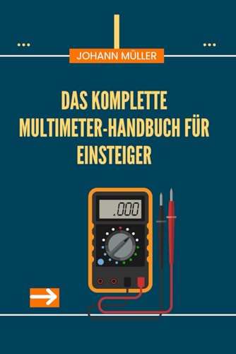 Das komplette Multimeter-Handbuch für Einsteiger