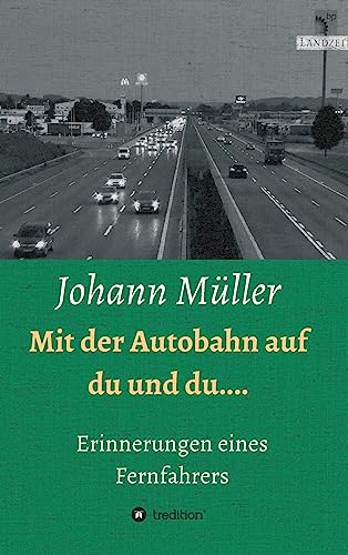 Mit der Autobahn auf Du und Du: Erinnerungen eines Fernfahrers von tredition
