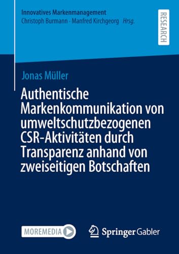 Authentische Markenkommunikation von umweltschutzbezogenen CSR-Aktivitäten durch Transparenz anhand von zweiseitigen Botschaften (Innovatives Markenmanagement) von Springer Gabler